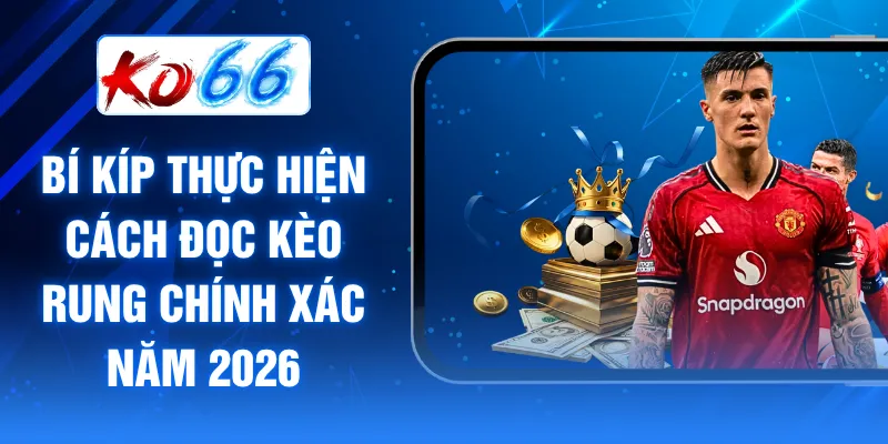 Cách đọc kèo rung