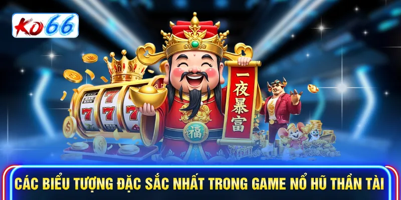 Các biểu tượng đặc sắc nhất trong game nổ hũ Thần Tài