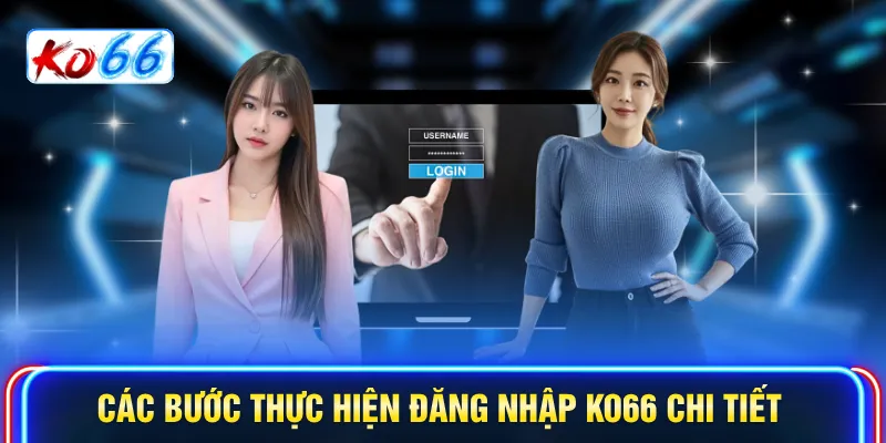 Các bước thực hiện đăng nhập KO66 chi tiết