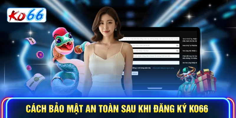 Cách bảo mật an toàn sau khi đăng ký KO66