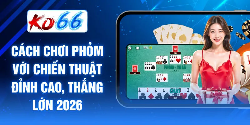 Cách chơi Phỏm