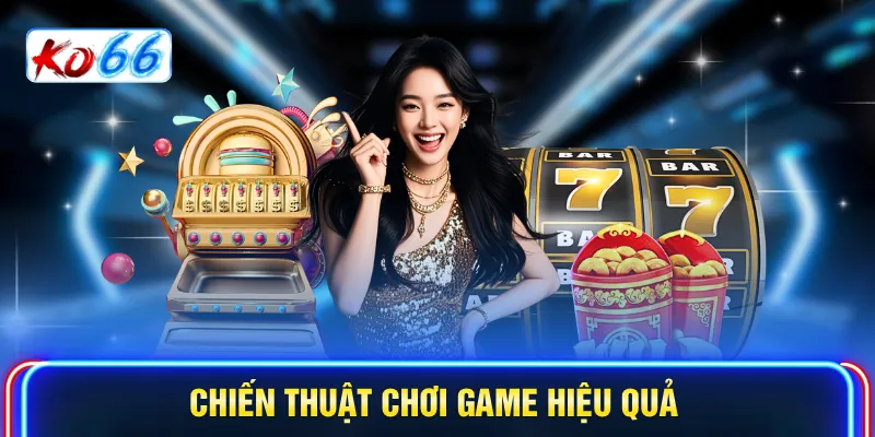 Chiến thuật chơi game hiệu quả