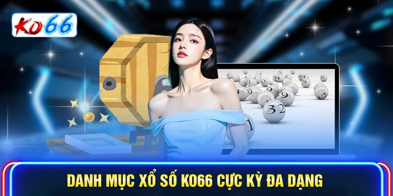  Danh mục Xổ số KO66 cực kỳ đa dạng