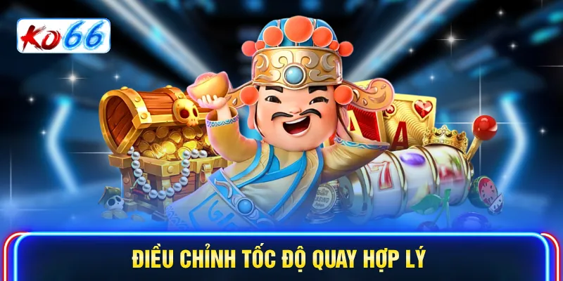 Điều chỉnh tốc độ quay hợp lý