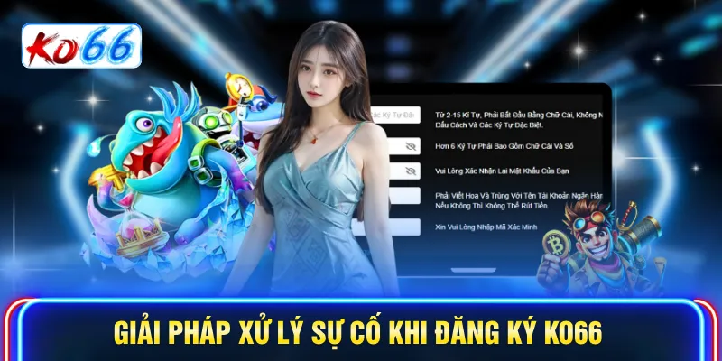 Giải pháp xử lý sự cố khi đăng ký KO66