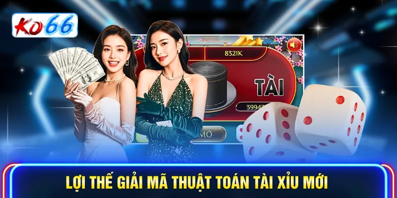 Lợi thế giải mã thuật toán tài xỉu mới