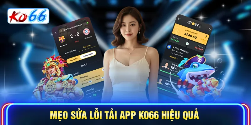 Mẹo sửa lỗi tải app KO66 hiệu quả