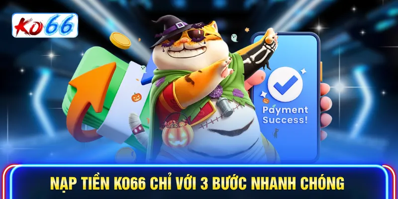 Nạp tiền KO66 chỉ với 3 bước nhanh chóng