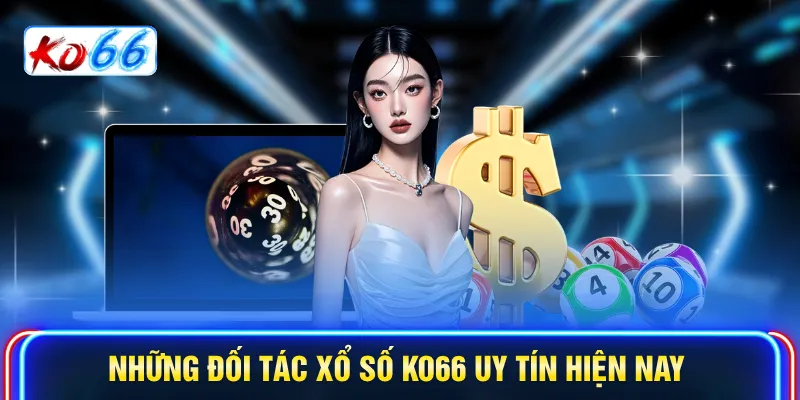  Những đối tác Xổ số KO66 uy tín hiện nay