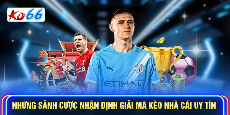 Những sảnh cược nhận định giải mã kèo nhà cái uy tín