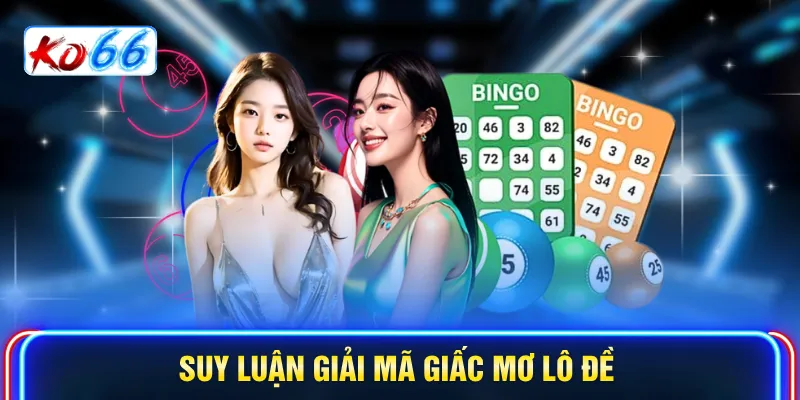 Suy luận Giải mã giấc mơ lô đề