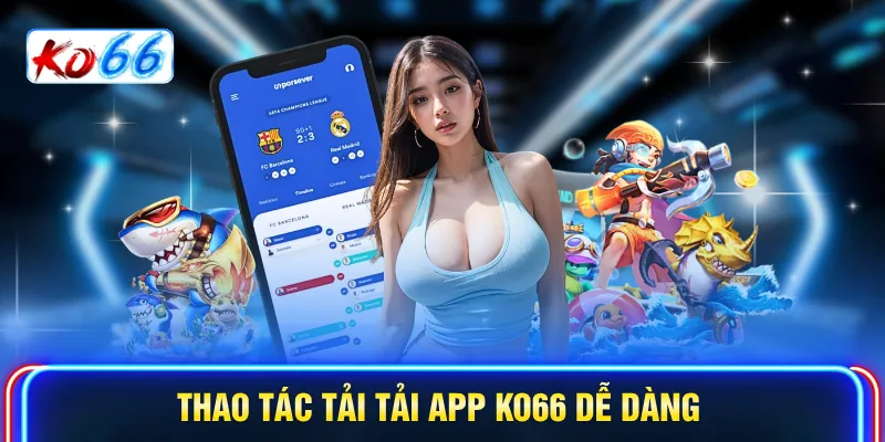 Thao tác tải tải app KO66 dễ dàng