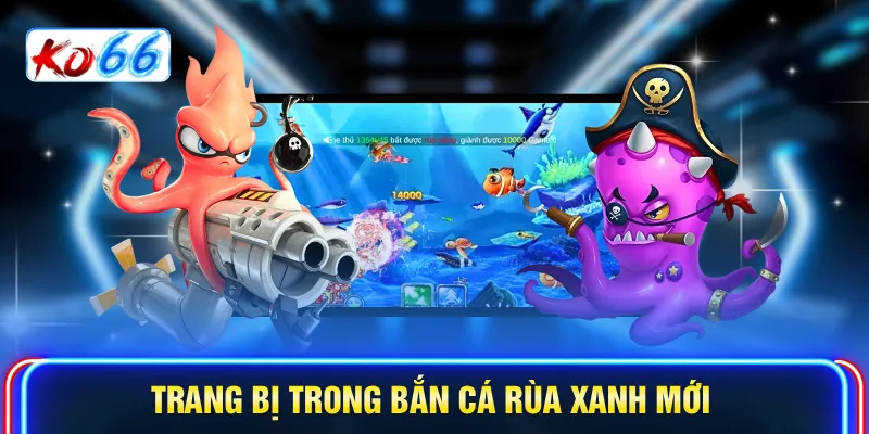 Trang bị trong bắn cá Rùa Xanh mới