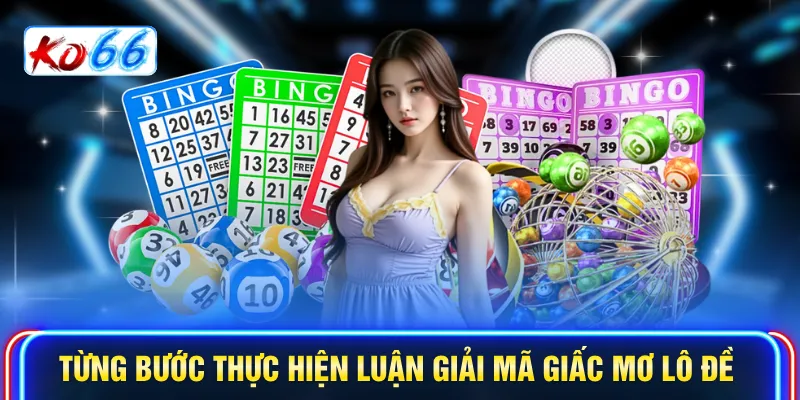 Từng bước thực hiện luận Giải mã giấc mơ lô đề
